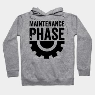 maintenance phase Hoodie